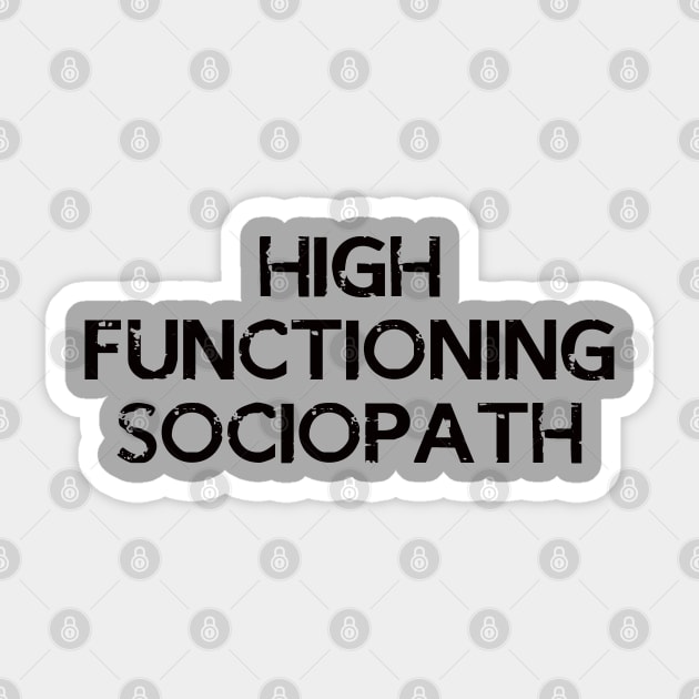 High Functioning Sociopath Sticker by fandemonium